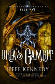 Oria's Gambit: An Epic Fantasy Romance (Sorcerous Moons Book 2)
