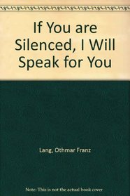 If You are Silenced, I Will Speak for You