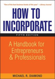 How to Incorporate: A Handbook for Entrepreneurs and Professionals (How to Incorporate)