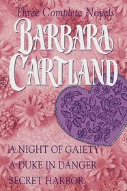 Barbara Cartland: Three Complete Novels : A Night of Gaiety