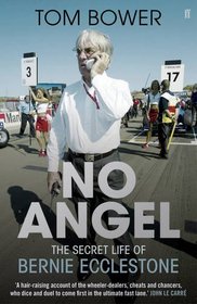 No Angel: The Secret Life of Bernie Ecclestone. by Tom Bower