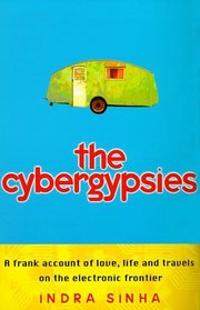 The Cybergypsies: A Frank Account of Love, Life and Travels on the Electronic Frontier
