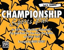 Championship Sports Pak (An All-Purpose Marching/Basketball/Pep Band Book for Time Outs, Pep Rallies and Other Stuff): 2nd B-Flat Trumpet