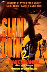 Slam Dunk 2: Winning Players Talk About Basketball, Family, and Faith
