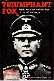 Triumphant Fox: Erwin Rommel and the Rise of the Afrika Korps