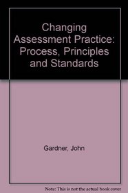 Changing Assessment Practice: Process, Principles and Standards