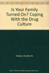 Is Your Family Turned On? Coping With the Drug Culture