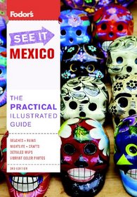 Fodor's See It Mexico, 3rd Edition (Full-color Travel Guide)