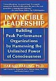 Invincible Leadership: Building Peak Performance Organizations by Harnessing the Unlimited Power of Consciousness
