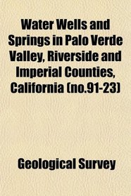 Water Wells and Springs in Palo Verde Valley, Riverside and Imperial Counties, California (no.91-23)