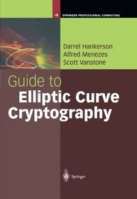 Guide to Elliptic Curve Cryptography (Springer Professional Computing)