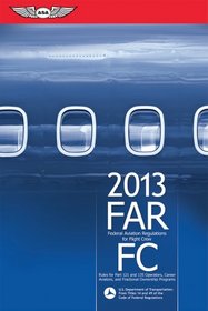 FAR/FC 2013: Federal Aviation Regulations for Flight Crew (FAR/AIM series)