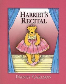 Harriet's Recital (Nancy Carlson's Neighborhood)
