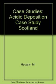 Case Studies: Acidic Deposition Case Study Scotland