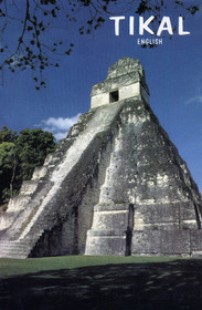 Tikal : A Handbook of the Ancient Mayan Ruins