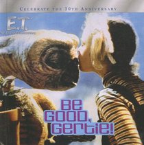 Be Good, Gertie! (E.T.: The Extra Terrestrial)