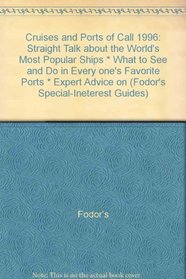 Cruises and Ports of Call 1996: Straight Talk about the World's Most Popular Ships * What to See and Do in Every one's Favorite Ports * Expert Advice on (Fodor's Special-Ineterest Guides)