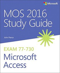 MOS 2016 Study Guide for Microsoft Access (MOS Study Guide)