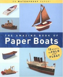 The Amazing Book of Paper Boats : Paper Engineering and Illustrations