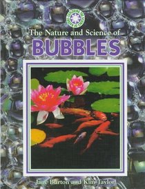 The Nature and Science of Bubbles (Exploring the Science of Nature)