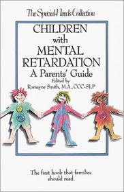 Children With Mental Retardation: A Parents' Guide (The Special Needs Collection)