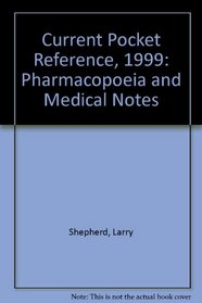 Current Pocket Reference, 1999: Pharmacopoeia and Medical Notes