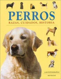 Perros/ Dogs: Razas, Cuidados, Historia/ Races, Care, History