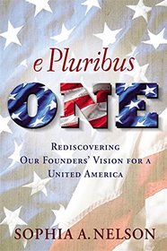 E Pluribus ONE: Reclaiming Our Founders' Vision for a United America