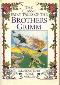 The Classic Fairy Tales of the Brothers Grimm