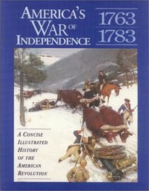 America's War of Independence: A Concise Illustrated History of the American Revolution (Stories of the States)