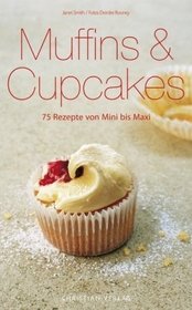 Muffins & Cupcakes: 75 Rezepte von Mini bis Maxi