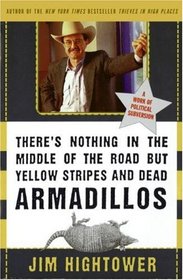 There's Nothing in the Middle of the Road but Yellow Stripes and Dead Armadillos : A Work of Political Subversion