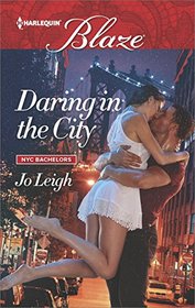 Daring in the City (NYC Bachelors, Bk 2) (Harlequin Blaze, No 923)