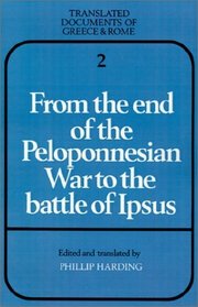 From the End of the Peloponnesian War to the Battle of Ipsus (Translated Documents of Greece and Rome)