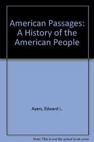 American Passages: A History of the American People With Infotrac and American Journey Online