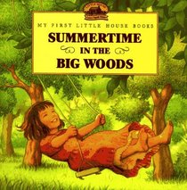 Summertime in the Big Woods (My First Little House Books)