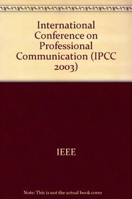 Ipcc 2003: The Shape of Knowledge: Proceedings: 2003 IEEE International Professional Communication Conference: Orlando, Florida,