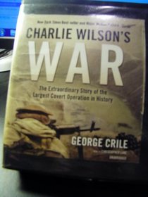 Charlie Wilson's War: The Extraordinary Story of the Largest Covert Operation in History