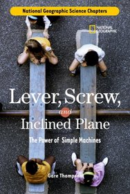 Science Chapters: Lever, Screw, and Inclined Plane: The Power of Simple Machines (Science Chapters)
