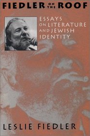 Fiedler on the Roof: Essays on Literature and Jewish Identity