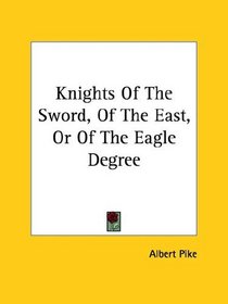 Knights Of The Sword, Of The East, Or Of The Eagle Degree