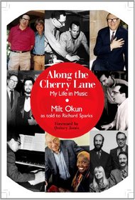 Along the Cherry Lane - Milt Okun: A Life in Music