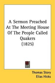 A Sermon Preached At The Meeting House Of The People Called Quakers  (1825)