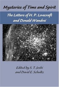 Mysteries of Time and Spirit: Letters of H.P. Lovecraft and Donald Wandrei  : The Lovecraft Letters vol. 1 (Lovecraft Letters)