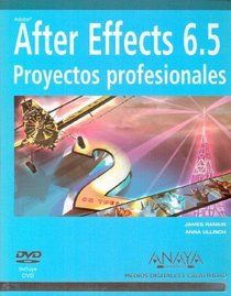 After Effects 6.5 / Adobe After Effects 6.5 Magic: Proyectos Profesionales/ Proffessional Projects (Medios Digitales Y Creatividad / Digital and Creativity Mediums)