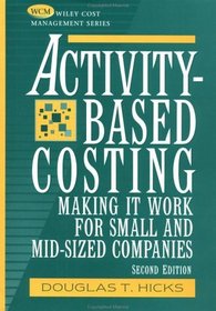 Activity-Based Costing:  Making it Work for Small and Mid-Sized Companies