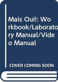 Mais Oui!: Workbook/Laboratory Manual/Video Manual