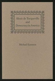 Alexis De Tocqueville and Democracy in America (Bradley Lecture Series Publication)
