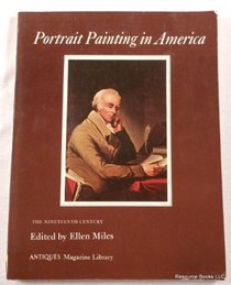 Portrait painting in America: The nineteenth century (Antiques magazine library)