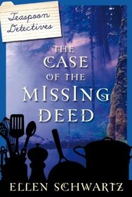 The Case of the Missing Deed (Teaspoon Detectives)
